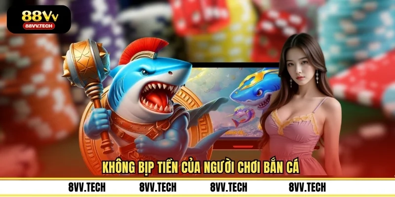 Không bịp tiền của người chơi bắn cá