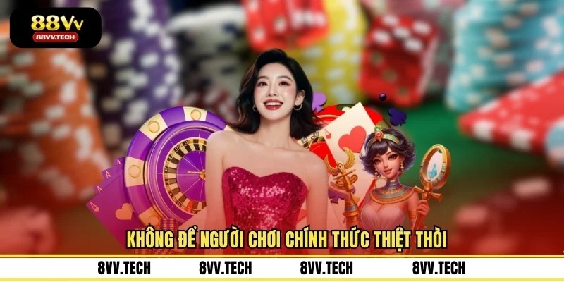 Không để người chơi chính thức thiệt thòi