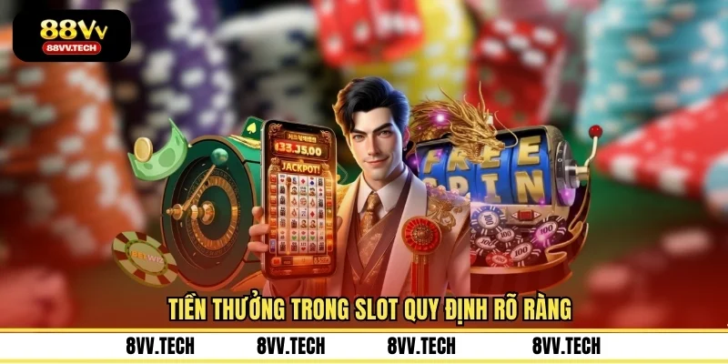 Tiền thưởng trong slot quy định rõ ràng