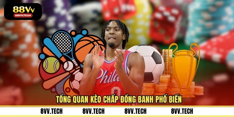 Tổng quan kèo chấp đồng banh phổ biến